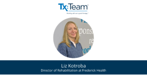 We are pleased to announce Liz Kotroba, PT, DPT, MBA as our new Director of Rehabilitation Services for Tx:Team partnered with Frederick Health.
