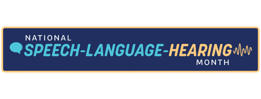 National Speech-Language-Hearing Month